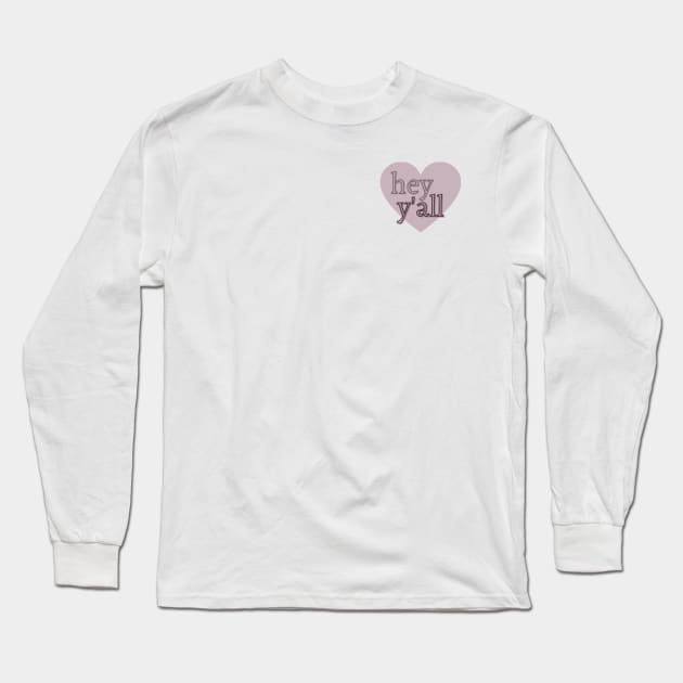 hey y'all Long Sleeve T-Shirt by Cest La Me